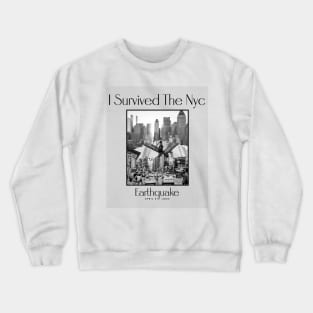 I SURVIVED THE NYC EARTHQUAKE Crewneck Sweatshirt